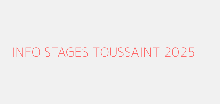 INFO STAGES TOUSSAINT 2025